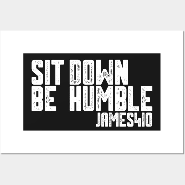 Sit Down Be Humble Wall Art by JezusPop!